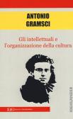 Gli intellettuali e l'organizzazione della cultura edito da Edizioni Clandestine