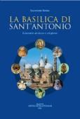 La basilica di sant'Antonio. Itinerario artistico e religioso edito da Ass. Centro Studi Antoniani