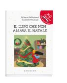 Il lupo che non amava il Natale. Amico lupo. Ediz. a colori edito da Gribaudo