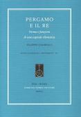 Pergamo e il re. Forma e funzioni di una capitale ellenistica edito da Fabrizio Serra Editore