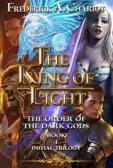 The king of light. The order of the dark gods vol.1 edito da Youcanprint
