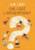 Che cos'è l'antisemitismo? edito da Piemme