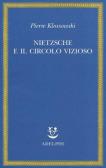 Nietzsche e il circolo vizioso edito da Adelphi