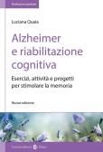 Alzheimer e riabilitazione cognitiva. Esercizi, attività e progetti per stimolare la memoria edito da Carocci
