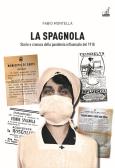 La spagnola. Storia e cronaca della pandemia influenzale del 1918 di Fabio  Montella con Spedizione Gratuita - 9788875418274 in Storia culturale e  sociale