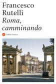 Roma, camminando edito da Laterza