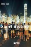 Starchitecture. Scene, attori e spettacoli nelle città contemporanee edito da Hoepli