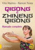 Zhineng Qigong. Manuale completo di teoria e pratica di Qigong edito da Macro Edizioni