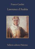 Lawrence d'Arabia edito da Sellerio Editore Palermo