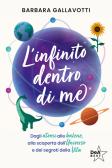 L'infinito dentro di me. Dagli atomi alle balene, alla scoperta dell'Universo e dei segreti della vita edito da De Agostini