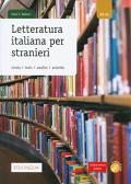 Letteratura italiana per stranieri. Storia, testi, analisi, attività. Livello B2-C2. Con CD-Audio