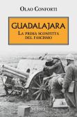 Guadalajara. La prima sconfitta del fascismo edito da Ugo Mursia Editore