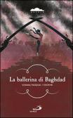 La ballerina di Baghdad edito da San Paolo Edizioni