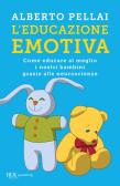 L' educazione emotiva. Come educare al meglio i nostri bambini grazie alle neuroscienze edito da Rizzoli