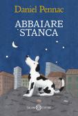 Abbaiare stanca edito da Salani