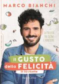 Il gusto della felicità in 50 ricette. La mia vita tra cucina e benessere edito da HarperCollins Italia