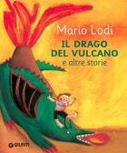 Il drago del vulcano e altre storie edito da Giunti Editore