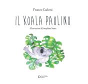 Il Koala Paolino. Ediz. illustrata edito da Carlo Delfino Editore