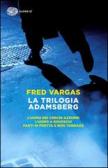 La trilogia Adamsberg: L'uomo dei cerchi azzurri-L'uomo a rovescio-Parti in fretta e non tornare edito da Einaudi