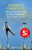 Della gentilezza e del coraggio. Breviario di politica e altre cose edito da Feltrinelli