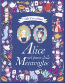 Alice nel paese delle meraviglie da Lewis Carroll. Fiabe cercatrova. Ediz. a colori edito da Crealibri