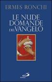 Le nude domande del Vangelo. Meditazioni proposte a Papa Francesco e alla Curia romana edito da San Paolo Edizioni