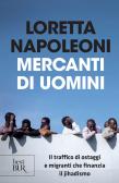 Mercanti di uomini. Il traffico di ostaggi e migranti che finanzia il jihadismo edito da Rizzoli