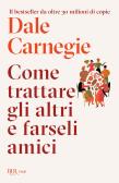 Come trattare gli altri e farseli amici edito da Rizzoli