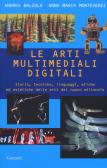 Le arti multimediali digitali. Storia, tecniche, linguaggi, etiche ed estetiche del nuovo millennio edito da Garzanti