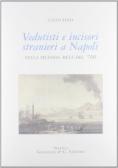 Vedutisti e incisori stranieri a Napoli nella seconda metà del '700 edito da Grimaldi & C.