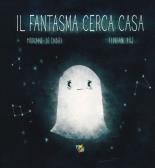 Il fantasma cerca casa. Ediz. a colori edito da Pane e Sale