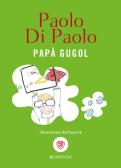 Papà Gugol edito da Bompiani