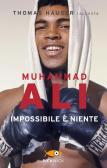Muhammad Ali. Impossibile è niente edito da Piemme
