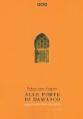Alle porte di Damasco. Viaggio nella Siria che resiste edito da GOG