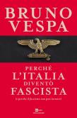 Perché l'Italia diventò fascista (e perché il fascismo non può tornare) edito da Mondadori