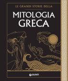 Le grandi storie della mitologia greca edito da Giunti Editore