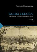 Guida di Lucca (rist. anast. Lucca, 1843) edito da Pacini Fazzi