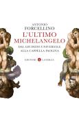 L' ultimo Michelangelo. Dal «Giudizio Universale» alla Cappella Paolina edito da Laterza
