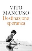 Destinazione speranza edito da Garzanti