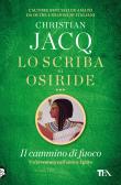 Il cammino di fuoco. Lo scriba di Osiride edito da TEA