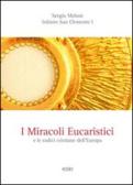 I miracoli eucaristici e le radici cristiane dell'Europa edito da ESD-Edizioni Studio Domenicano
