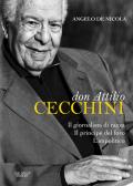 Don Attilio Cecchini. Il giornalista di razza, il principe del foro, l'impolitico edito da One Group