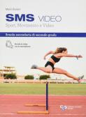 Sms video. Sport, movimento e video. Per le Scuole superiori per Liceo artistico