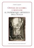 Offese di guerra e restauri al patrimonio artistico dell'Italia (rist. anast.) edito da Ginevra Bentivoglio EditoriA