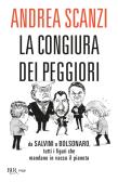 La congiura dei peggiori. Da Salvini a Bolsonaro, tutti i figuri che mandano in vacca il pianeta edito da Rizzoli