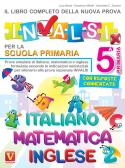 Il libro completo della nuova prova INVALSI per la scuola elementare. 5ª elementare. Italiano, matematica e inglese edito da Vestigium