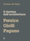 Il destino dell'architettura. Persico, Giolli, Pagano edito da CLEAN