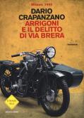 Arrigoni e il delitto di via Brera. Milano, 1952 edito da Mondadori