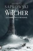 La torre della rondine. The Witcher vol.6 edito da TEA