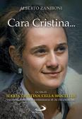 Cara Cristina... La vita di Maria Cristina Cella Mocellin raccontata attraverso le testimonianze di chi l'ha conosciuta edito da San Paolo Edizioni